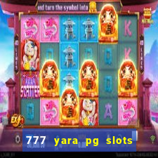 777 yara pg slots paga mesmo